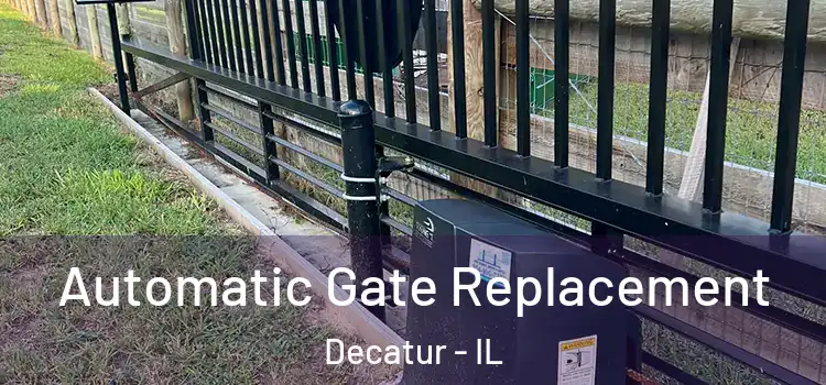  Automatic Gate Replacement Decatur - IL