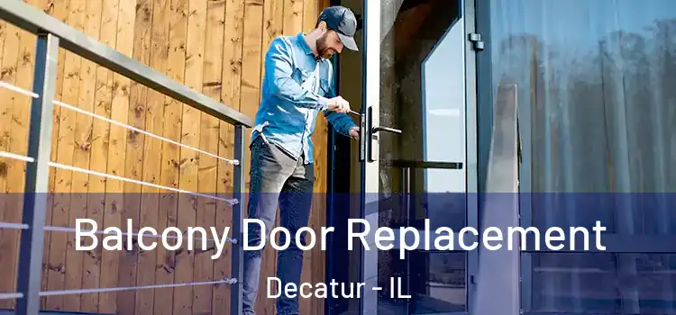  Balcony Door Replacement Decatur - IL