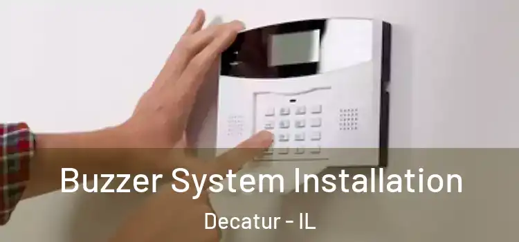  Buzzer System Installation Decatur - IL