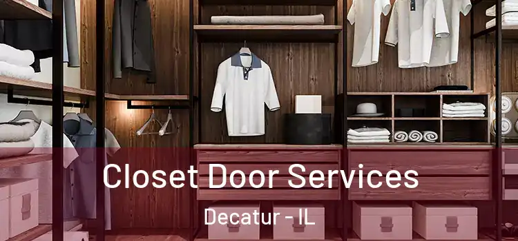  Closet Door Services Decatur - IL