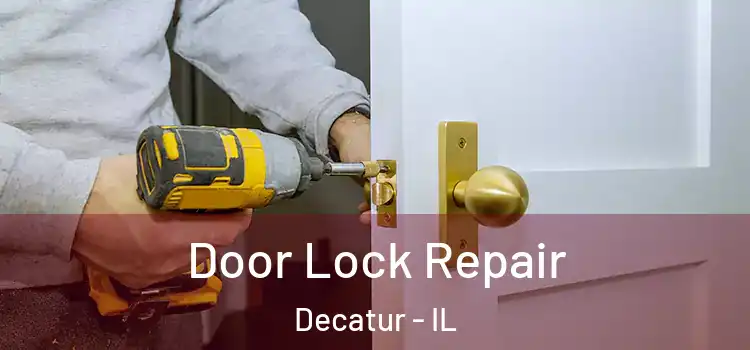 Door Lock Repair Decatur - IL