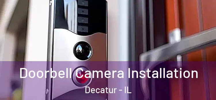 Doorbell Camera Installation Decatur - IL