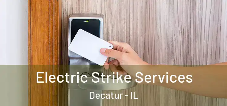  Electric Strike Services Decatur - IL