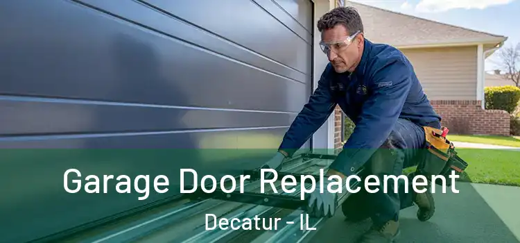  Garage Door Replacement Decatur - IL