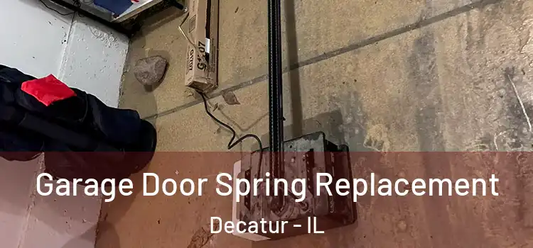  Garage Door Spring Replacement Decatur - IL