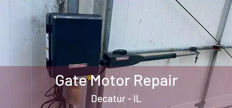  Gate Motor Repair Decatur - IL