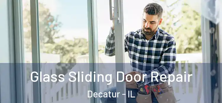  Glass Sliding Door Repair Decatur - IL