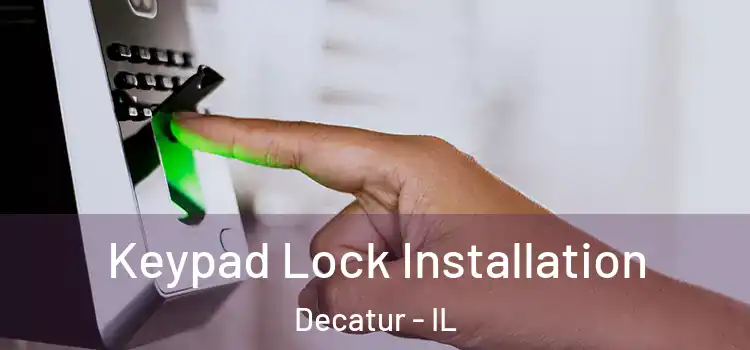  Keypad Lock Installation Decatur - IL