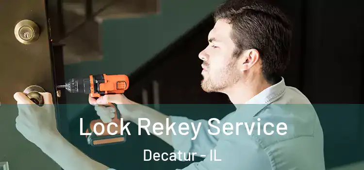  Lock Rekey Service Decatur - IL