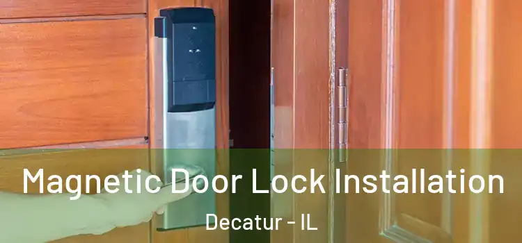  Magnetic Door Lock Installation Decatur - IL