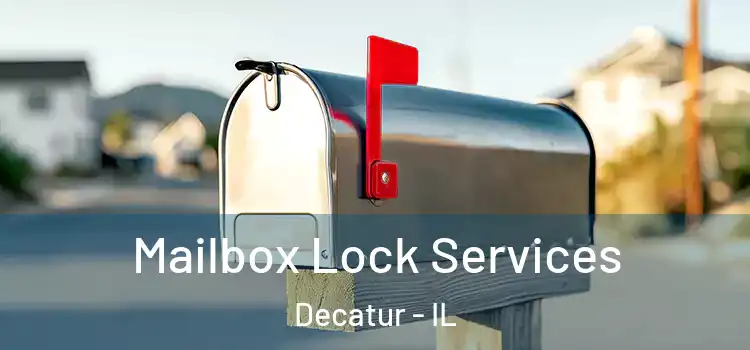  Mailbox Lock Services Decatur - IL