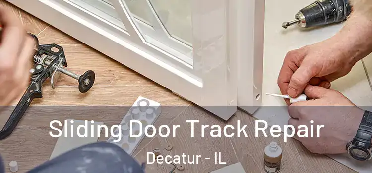 Sliding Door Track Repair Decatur - IL
