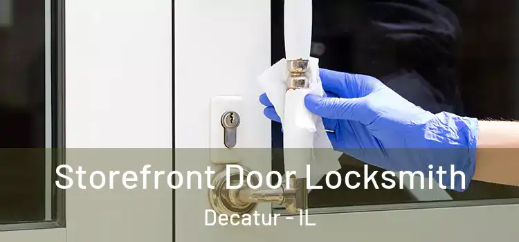  Storefront Door Locksmith Decatur - IL